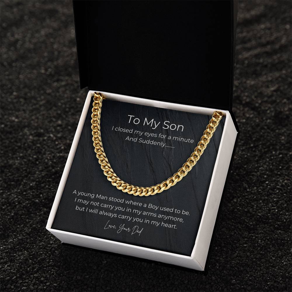 To My Son, From Dad you will always be in my heart- Cuban Link Necklace