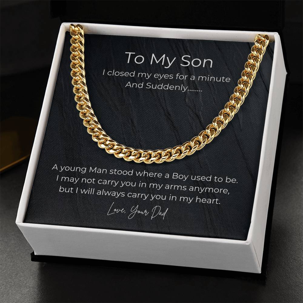 To My Son, From Dad you will always be in my heart- Cuban Link Necklace