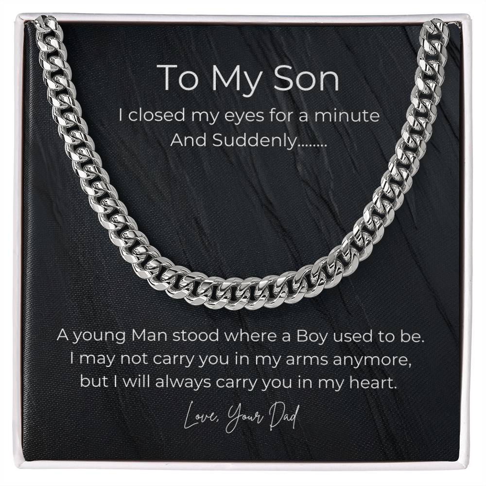 To My Son, From Dad you will always be in my heart- Cuban Link Necklace