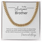 To my Awesome Brother; Cuban Link Chain