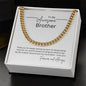 To my Awesome Brother; Cuban Link Chain