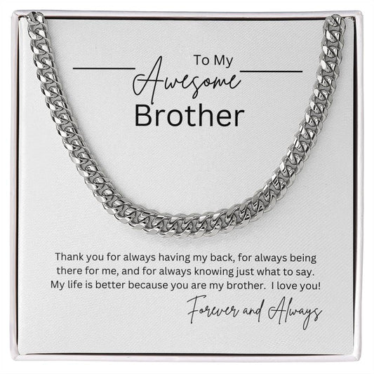 To my Awesome Brother; Cuban Link Chain