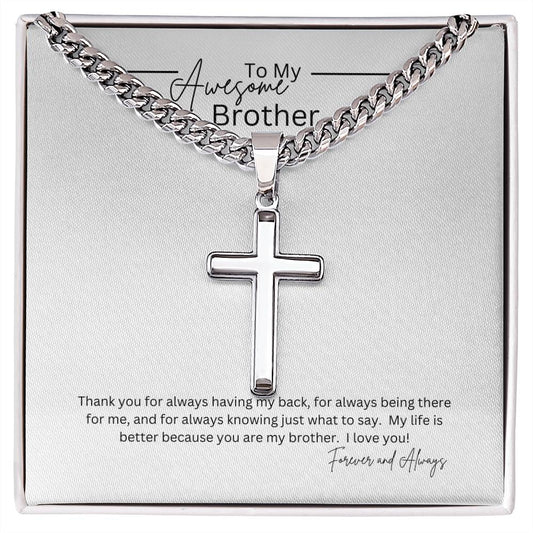 To my Awesome  brother; Cuban Chain with Artisan Cross Necklace